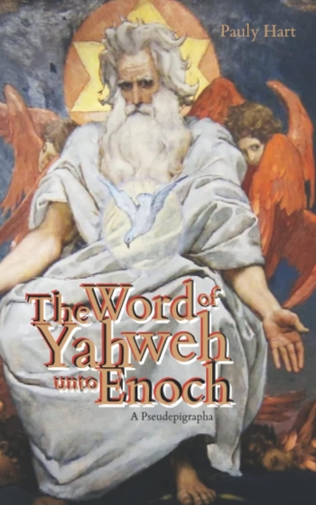 The Word of Yahweh Unto Enoch: A Pseudepigrapha