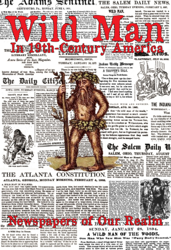 Wild Man In 19th-Century America: Newspapers of Our Realm