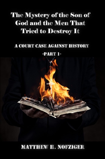 The Mystery of the Son of God and the Men that Tried to Destroy It (A Court Case Against History Part 1)