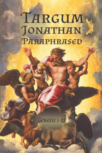 Targum Jonathan Paraphrased: Genesis 1-25 (Ancient Translations)