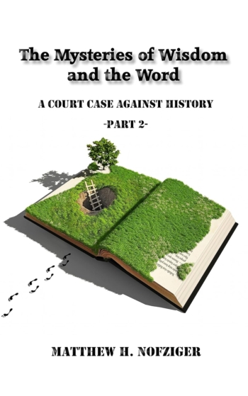 The Mysteries of Wisdom and the Word (A Court Case Against History Part 2)