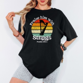 Praise Him With Strings (Harp t-shirt)