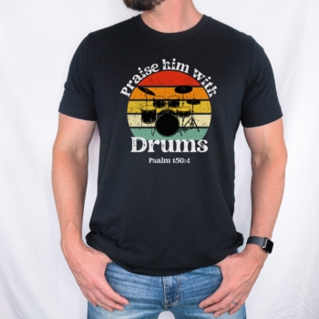 Praise Him With Drums (t-shirt) )