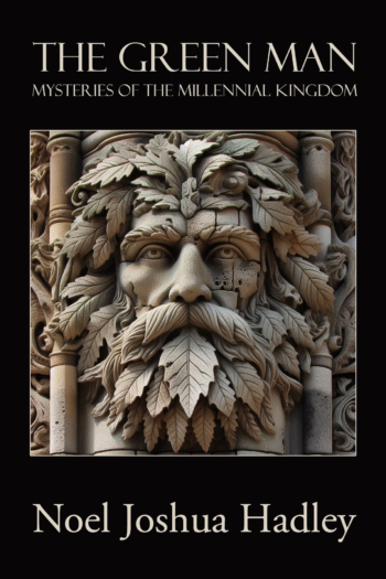 The Green Man: Mysteries of the Millennial Kingdom