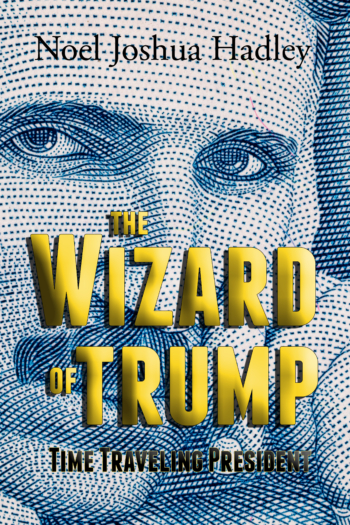 The Wizard of Trump: Time Traveling President