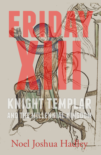 Friday XIII: Knight Templar and the Millennial Kingdom