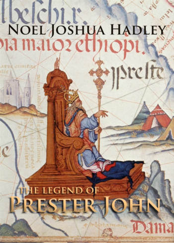 The Legend of Prester John: Mysteries of the Millennial Kingdom