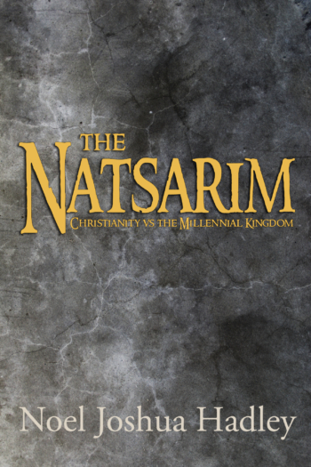 The Natsarim: Christianity vs the Millennial Kingdom