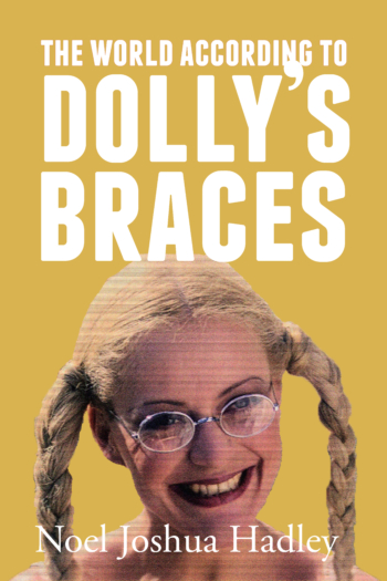 The World According to Dolly's Braces