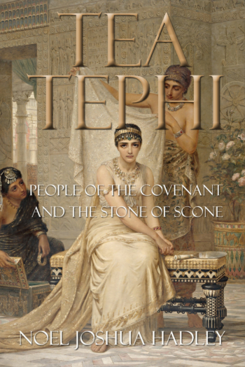 Tea Tephi: People of the Covenant and the Stone of Scone
