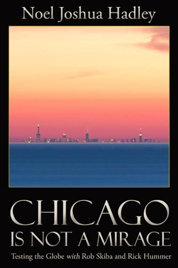 Chicago Is Not a Mirage: Testing the Globe with Rob Skiba and Rick Hummer