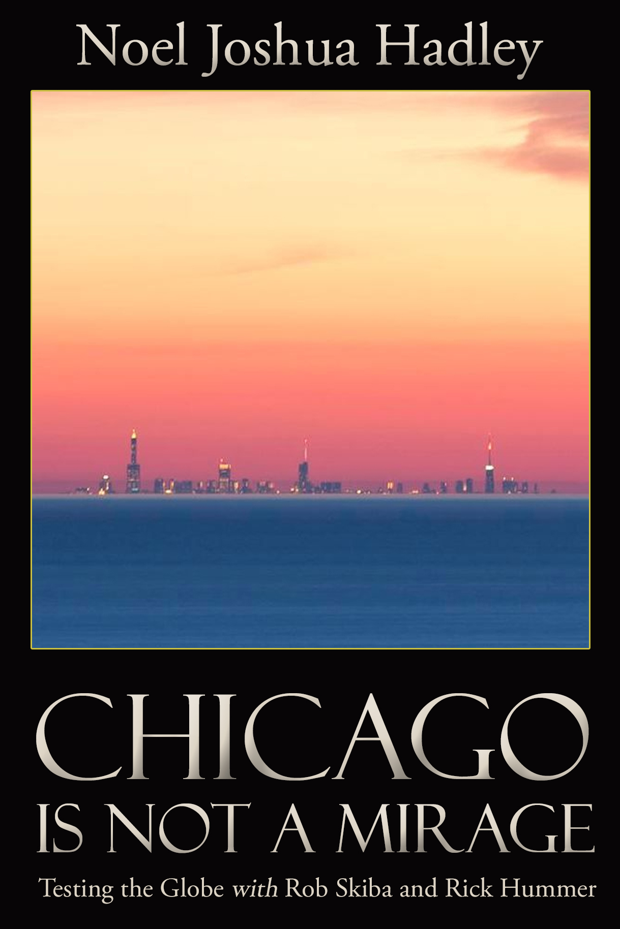 Chicago Is Not a Mirage: Testing the Globe with Rob Skiba and Rick Hummer