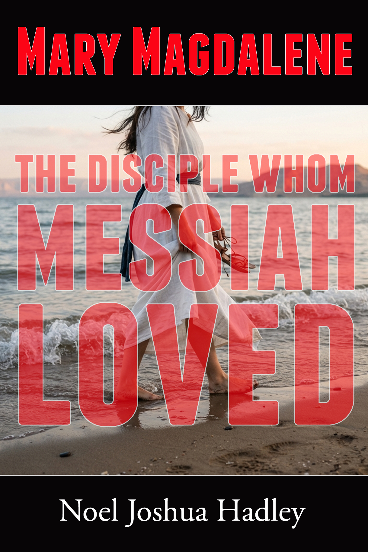 Mary Magdalene: The Disciple Whom Messiah Loved